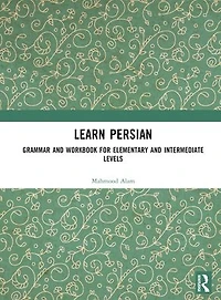 Learn Persian: Grammar and Workbook for Elementary Intermediate Levels