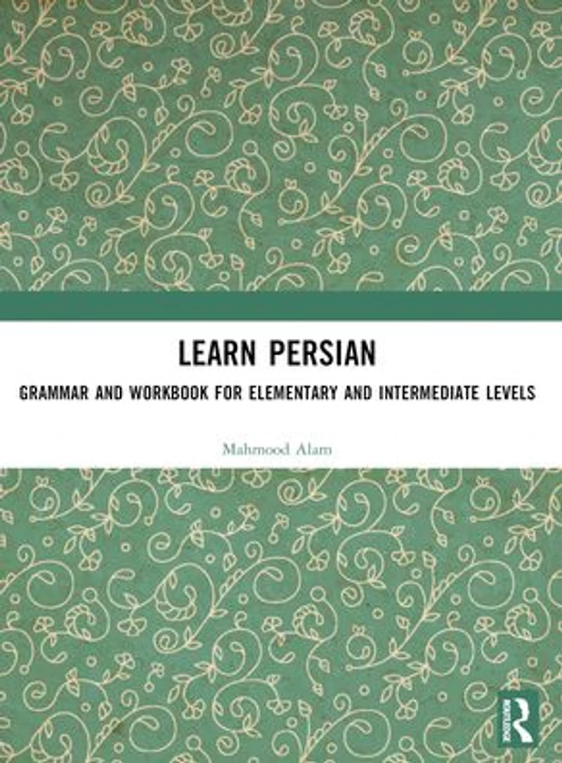 Learn Persian: Grammar and Workbook for Elementary Intermediate Levels