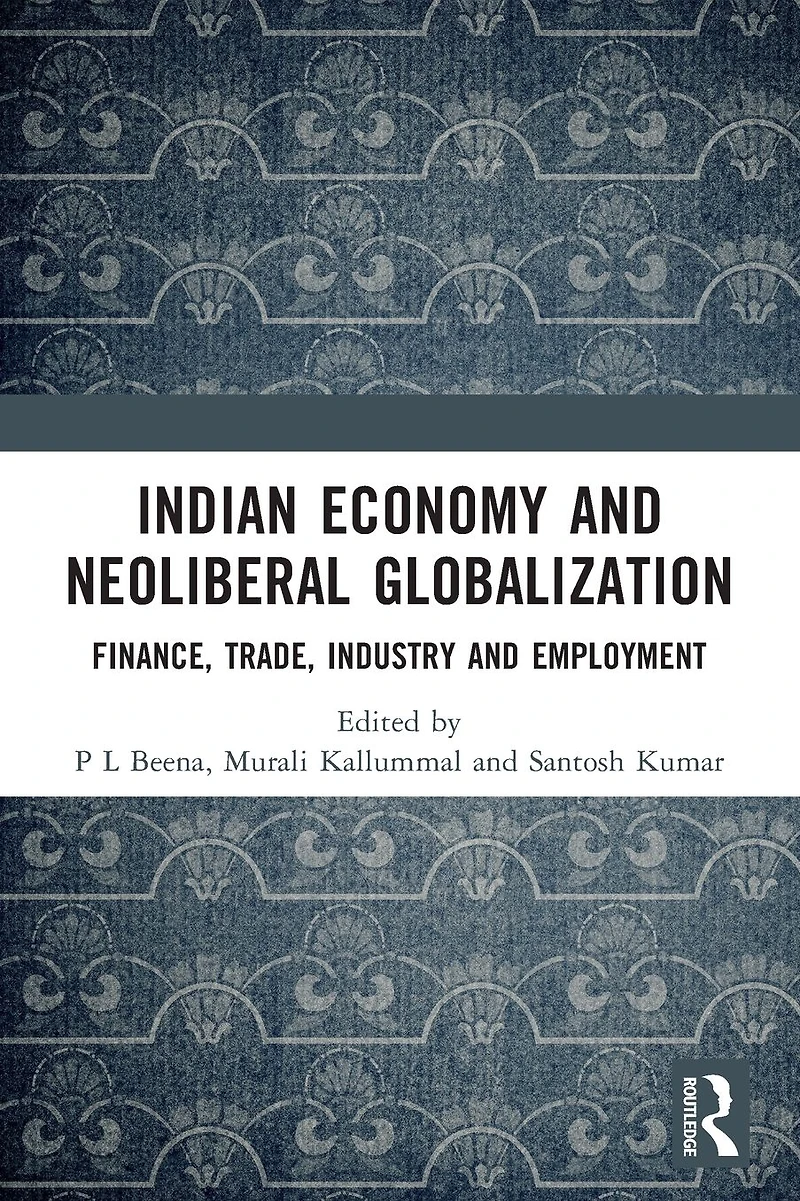 Indian Economy and Neoliberal Globalization: Finance, Trade, Industry Employment