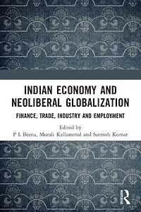 Indian Economy and Neoliberal Globalization: Finance, Trade, Industry Employment