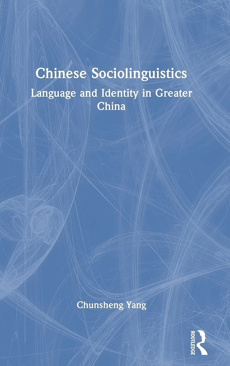 Chinese Sociolinguistics: Language and Identity Greater China
