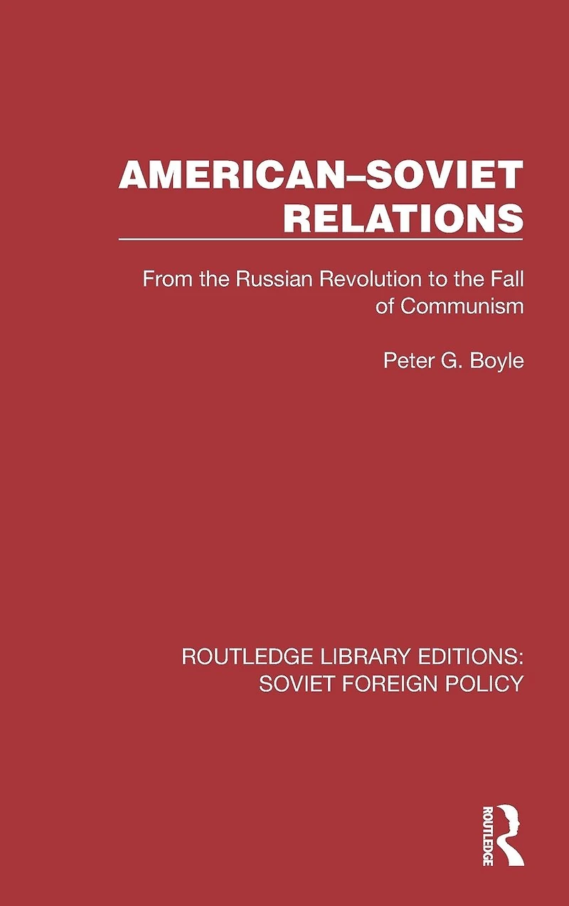 American-Soviet Relations: From the Russian Revolution to Fall of Communism