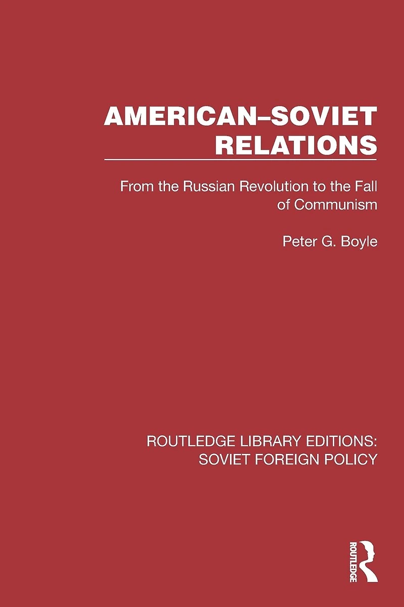 American-Soviet Relations: From the Russian Revolution to Fall of Communism