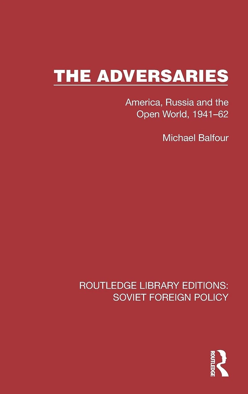 the Adversaries: America, Russia and Open World, 1941-62