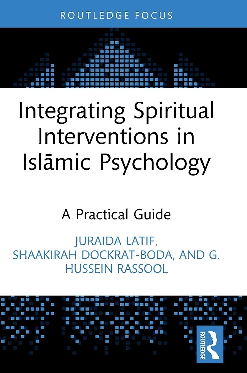 Integrating Spiritual Interventions Islamic Psychology: A Practical Guide