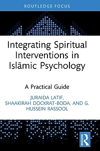 Integrating Spiritual Interventions Islamic Psychology: A Practical Guide