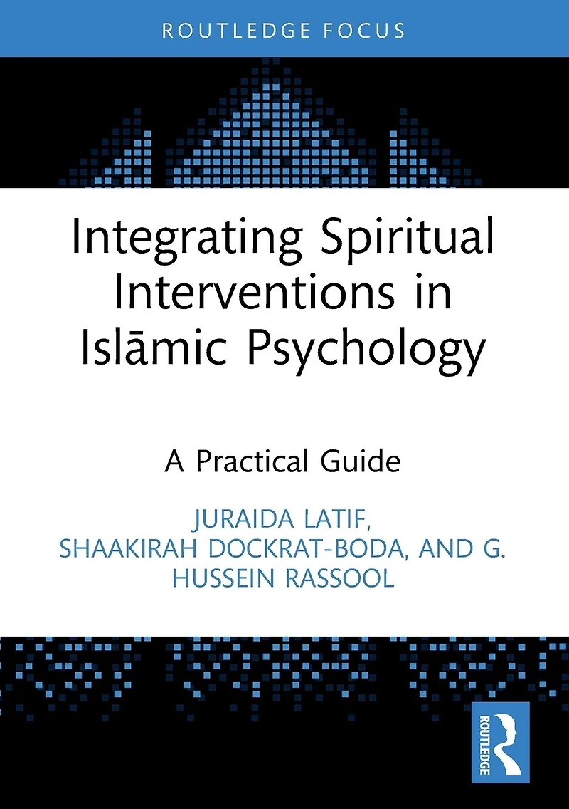 Integrating Spiritual Interventions Islamic Psychology: A Practical Guide
