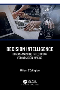 Decision Intelligence: Human-Machine Integration for Decision-Making