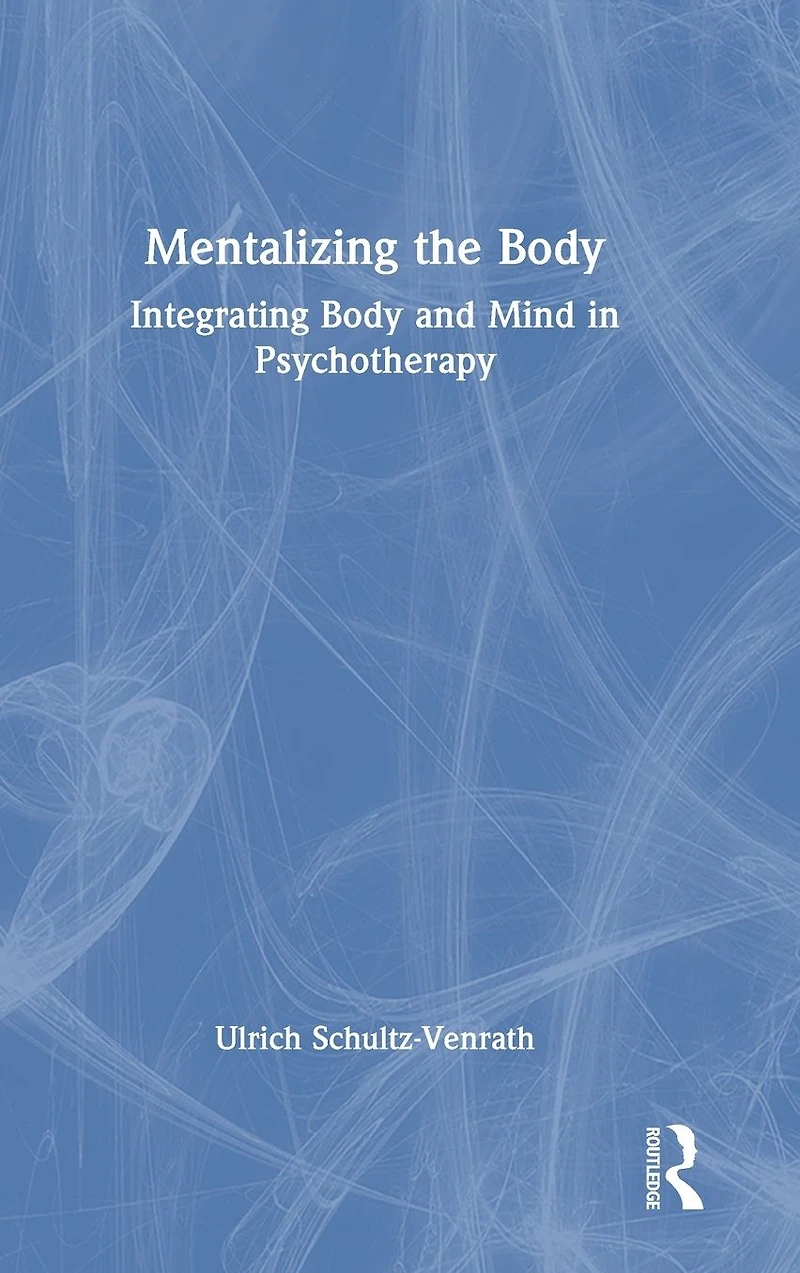 Mentalizing the Body: Integrating Body and Mind Psychotherapy