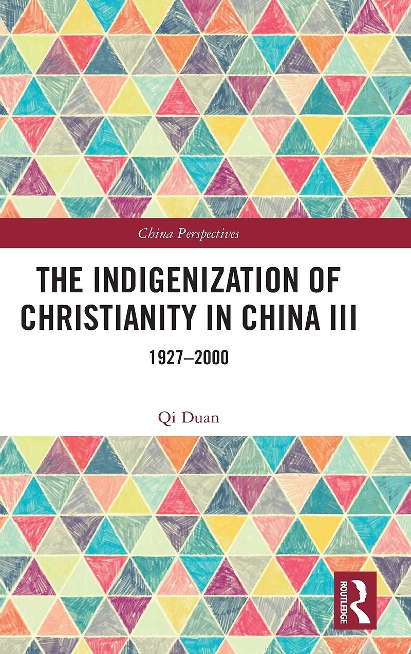 The Indigenization of Christianity China III: 1927-2000