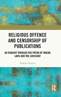 Religious Offence and Censorship of Publications: An Enquiry through the Prism Indian Laws Judiciary