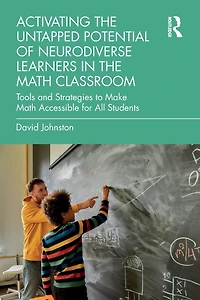 Activating the Untapped Potential of Neurodiverse Learners Math Classroom: Tools and Strategies to Make Accessible for All Students