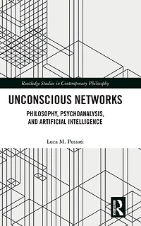 Unconscious Networks: Philosophy, Psychoanalysis, and Artificial Intelligence