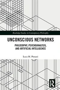 Unconscious Networks: Philosophy, Psychoanalysis, and Artificial Intelligence