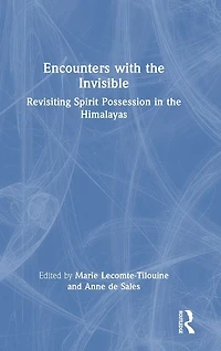Encounters with the Invisible: Revisiting Spirit Possession Himalayas