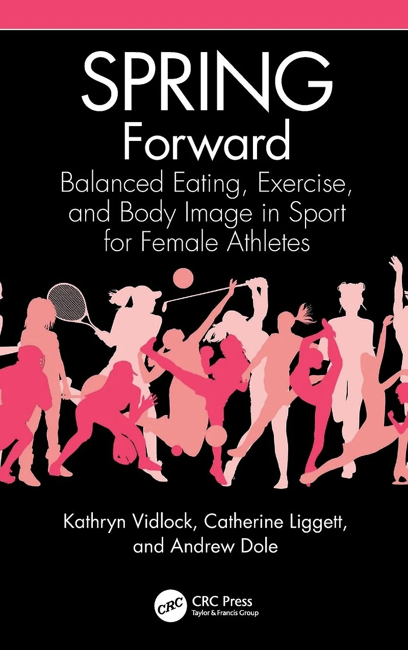 SPRING Forward: Balanced Eating, Exercise, and Body Image Sport for Female Athletes