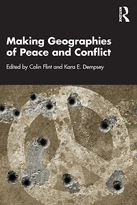 Making Geographies of Peace and Conflict