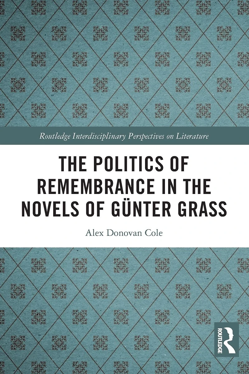the Politics of Remembrance Novels Günter Grass