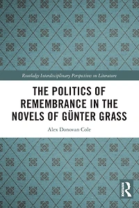 the Politics of Remembrance Novels Günter Grass