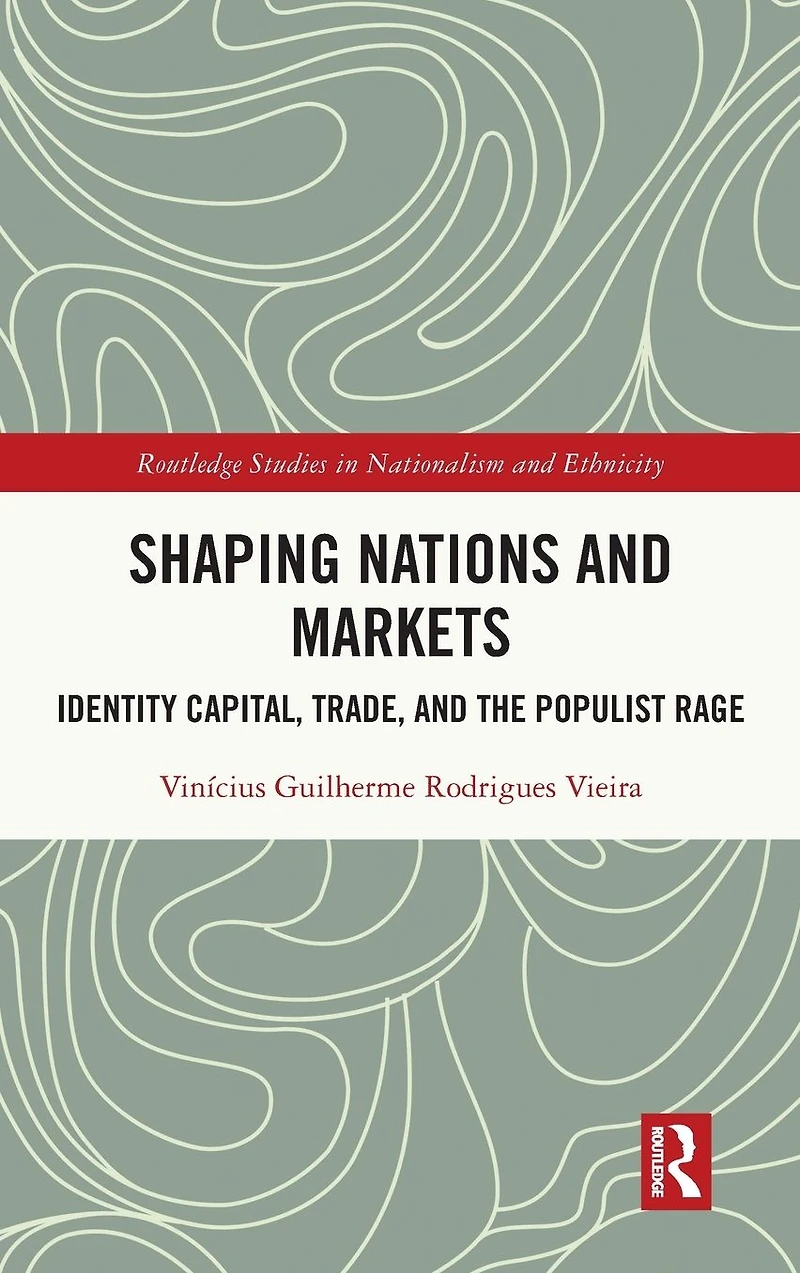 Shaping Nations and Markets: Identity Capital, Trade, the Populist Rage