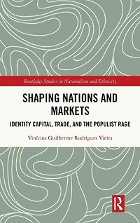Shaping Nations and Markets: Identity Capital, Trade, the Populist Rage