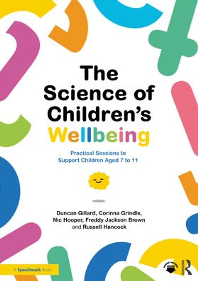 The Science of Children's Wellbeing: Practical Sessions to Support Children Aged 7 11