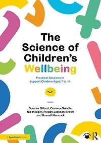 The Science of Children's Wellbeing: Practical Sessions to Support Children Aged 7 11