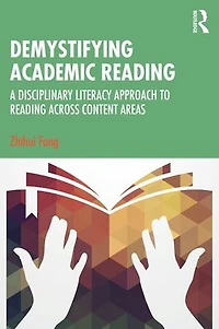 Demystifying Academic Reading: A Disciplinary Literacy Approach to Reading Across Content Areas