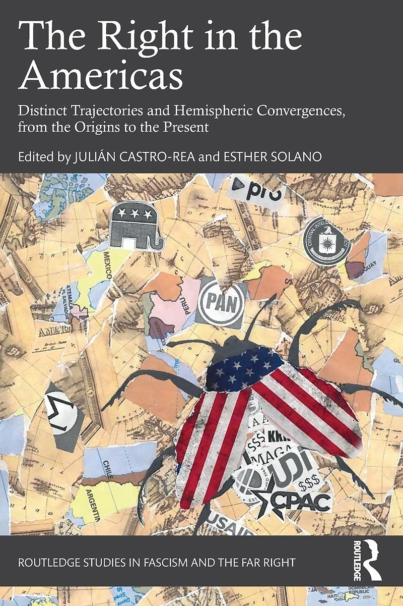 the Right Americas: Distinct Trajectories and Hemispheric Convergences, from Origins to Present