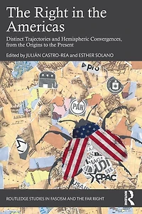 the Right Americas: Distinct Trajectories and Hemispheric Convergences, from Origins to Present