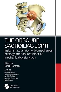 the Obscure Sacroiliac Joint: Insights into anatomy, biomechanics, etiology and treatment of mechanical dysfunction