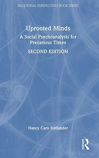 Uprooted Minds: A Social Psychoanalysis for Precarious Times