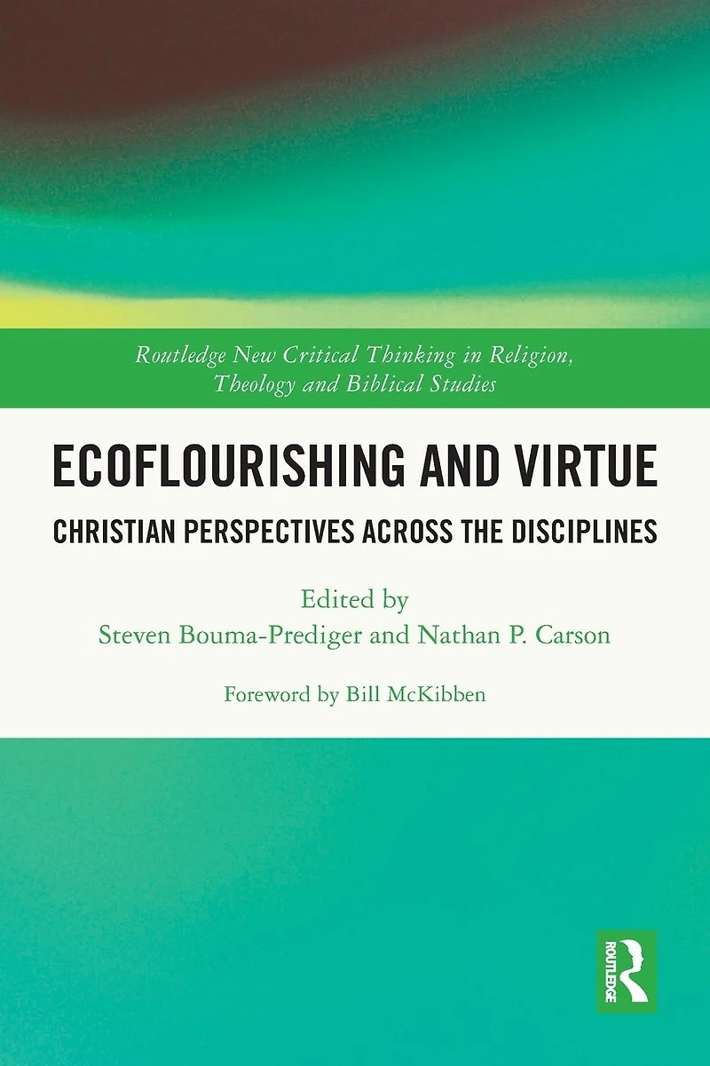 Ecoflourishing and Virtue: Christian Perspectives Across the Disciplines