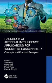 Handbook of Artificial Intelligence Applications for Industrial Sustainability: Concepts and Practical Examples