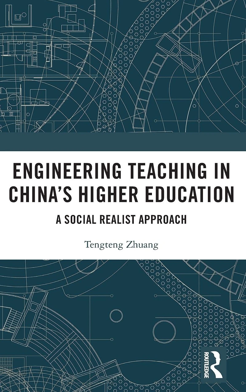 Engineering Teaching China's Higher Education: A Social Realist Approach