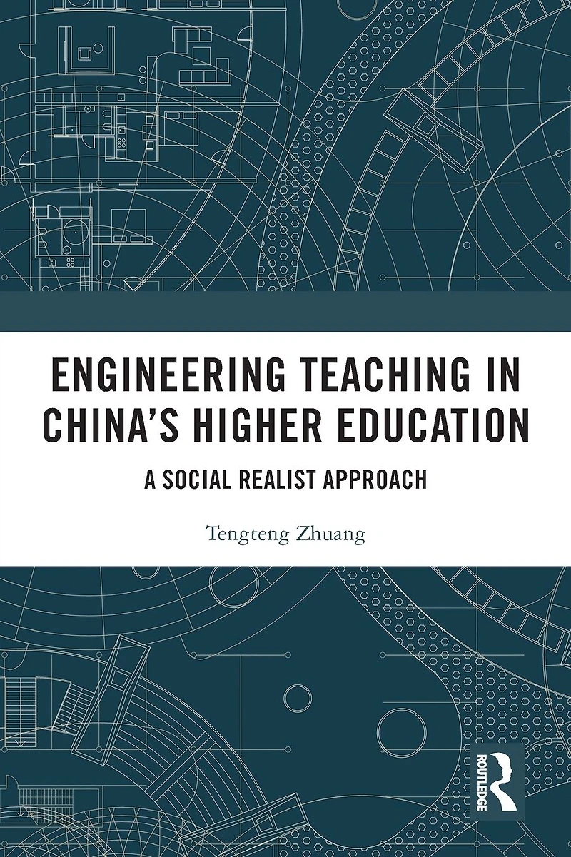 Engineering Teaching China's Higher Education: A Social Realist Approach