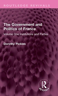The Government and Politics of France: Volume One Institutions Parties