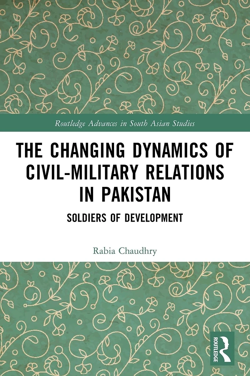 The Changing Dynamics of Civil Military Relations Pakistan: Soldiers Development