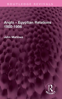 Anglo - Egyptian Relations 1800-1956