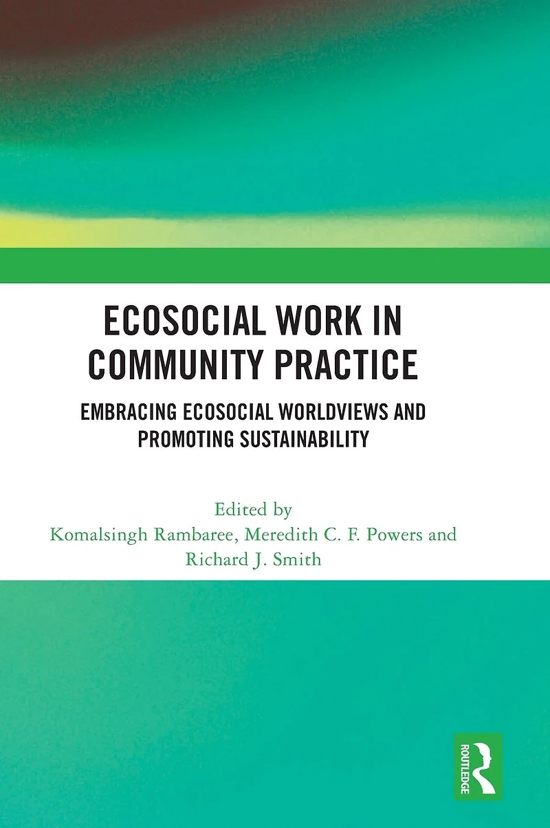 Ecosocial Work Community Practice: Embracing Worldviews and Promoting Sustainability
