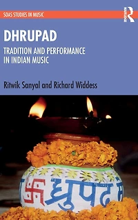Dhrupad: Tradition and Performance Indian Music