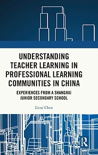 Understanding Teacher Learning Professional Communities China: Experiences from a Shanghai Junior Secondary School