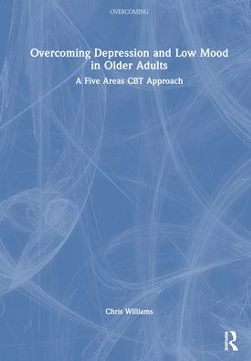 Overcoming Depression and Low Mood Older Adults: A Five Areas CBT Approach