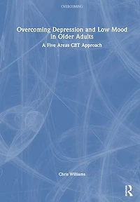 Overcoming Depression and Low Mood Older Adults: A Five Areas CBT Approach