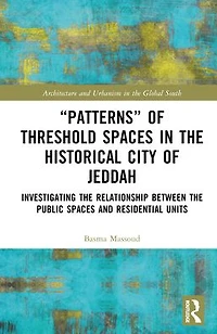 "Patterns" of Threshold Spaces the Historical City Jeddah: Investigating Relationship Between Public and Residential Units
