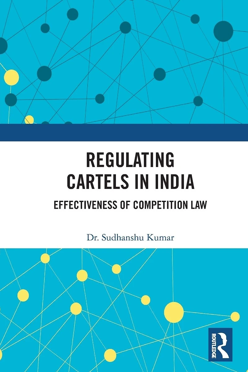 Regulating Cartels India: Effectiveness of Competition Law