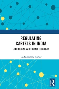 Regulating Cartels India: Effectiveness of Competition Law