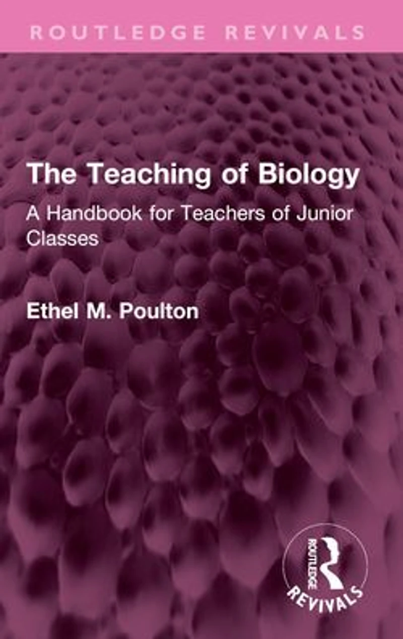 The Teaching of Biology: A Handbook for Teachers Junior Classes