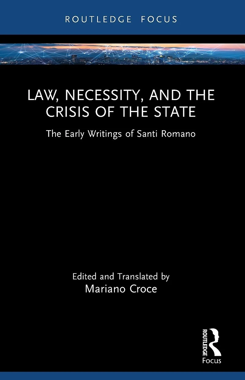 Law, Necessity, and The Crisis of State: Early Writings Santi Romano
