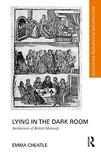 Lying the Dark Room: Architectures of British Maternity